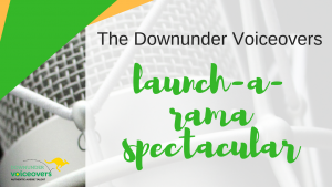 The Downunder Voiceovers Launch-a-rama Spectacular